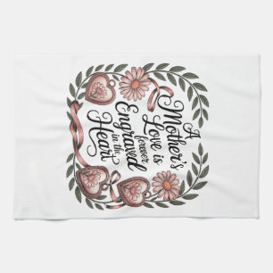 A Mother's Love Is Forever Engraved In The Heart Kitchen Towel