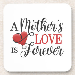 A Mother's Love is Forever Quote Coaster