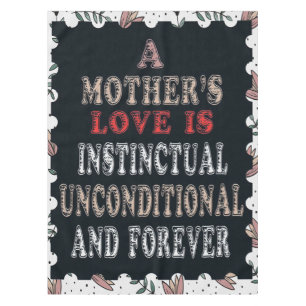 A Mother's Love Is Instinctual Unconditional Tablecloth