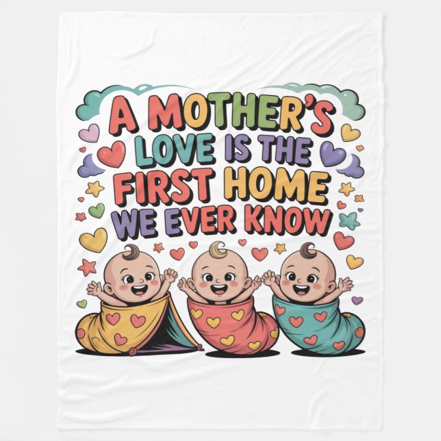 A Mother's Love Is The First Home We Ever Know Fleece Blanket (Front)
