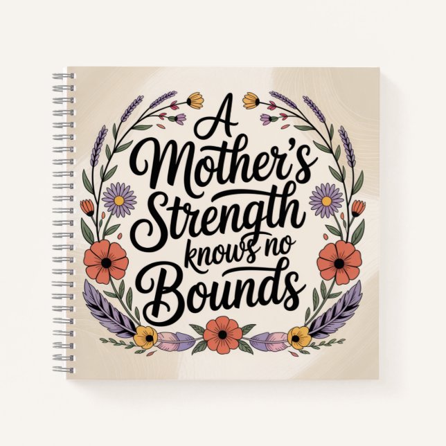 A Mother's Strength Knows No Bounds Notebook (Front)