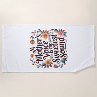A Mother's Voice Is The Sweetest Sound Beach Towel