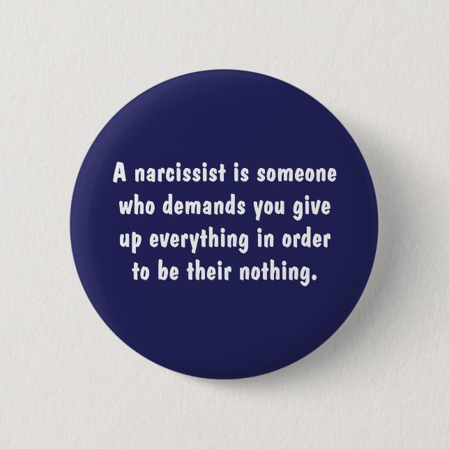 A Narcissist Is Someone Who Demands … 2 Inch Round Button (Front)