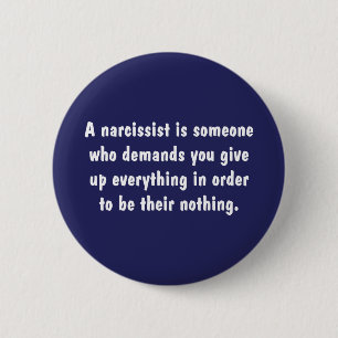 A Narcissist Is Someone Who Demands … 2 Inch Round Button