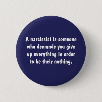 A Narcissist Is Someone Who Demands … 2 Inch Round Button