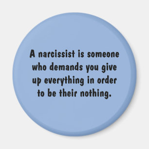 A Narcissist Is Someone Who Demands … Magnet
