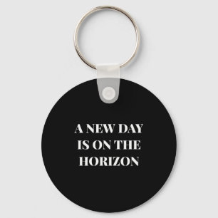 A New Day Is On The Horizon Design  Keychain