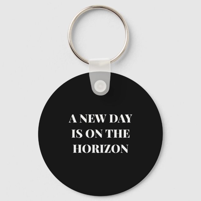 A New Day Is On The Horizon Design  Keychain (Front)