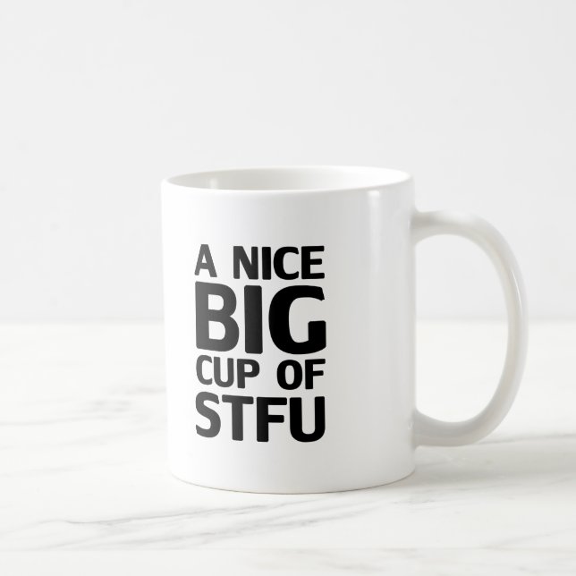 A Nice Big Cup of STFU (Right)