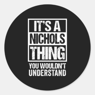 A nichols thing wouldn't understand surname name classic round sticker