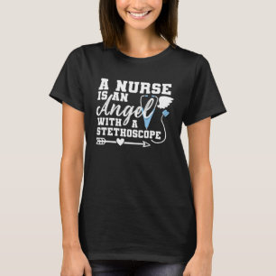 A Nurse Is An Angel With a Stethoscope 1 T-Shirt