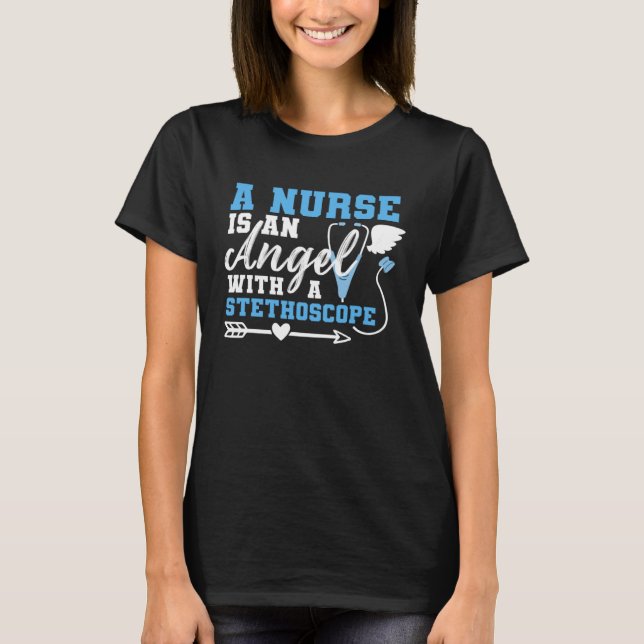 A Nurse Is An Angel With a Stethoscope T-Shirt (Front)