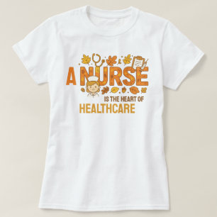 A nurse is the heart of healthcare T-Shirt