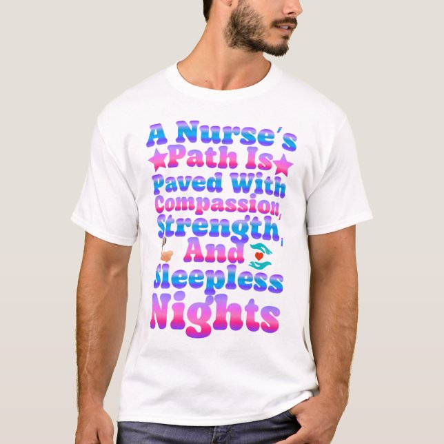 A nurse’s path is paved with compassion, strength T-Shirt (Front)
