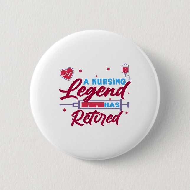 A Nursing legend has Retired 2 Inch Round Button (Front)