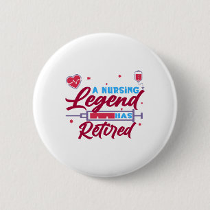 A Nursing legend has Retired 2 Inch Round Button
