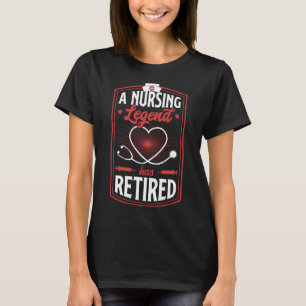 A Nursing Legend Has Retired Retirement Party For T-Shirt