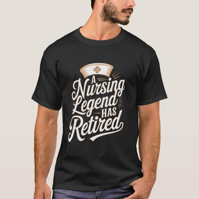 A Nursing Legend Has Retired T-Shirt (Front)