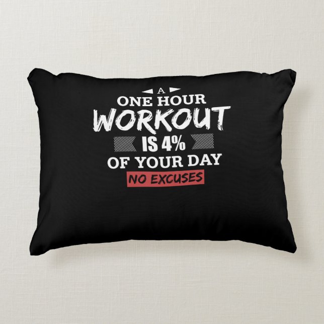 A One Hour Workout Is 4% Of Your Day No Excuses Accent Pillow (Front)