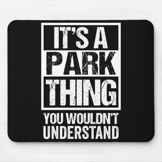 A park thing wouldn't understand family name mouse pad (Front)