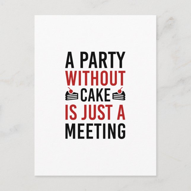 A Party Without Cake Is Just A Meeting Invitation Postcard (Front)