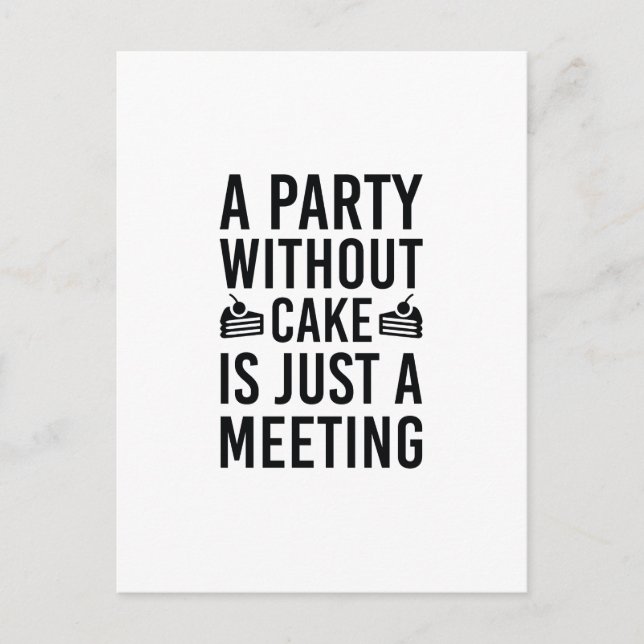 A Party Without Cake Is Just A Meeting Invitation Postcard (Front)