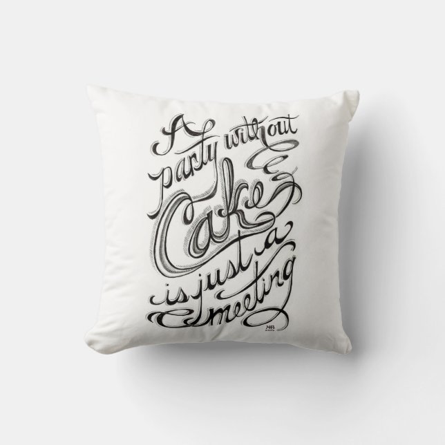 "A party without cake is just a meeting" Throw Pillow (Front)