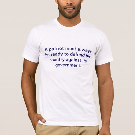 "A patriot must always be ready to defend his coun T-Shirt