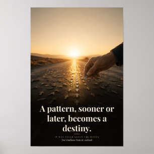 A Pattern Becomes a Destiny Book Quote Art Poster