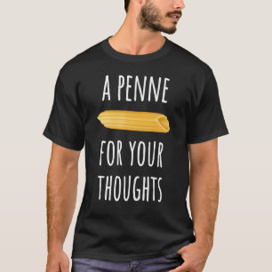 A Penne For Your Thoughts Italian Italy Tee