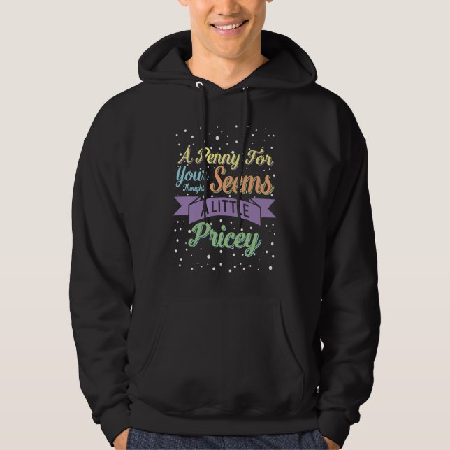 A Penny For Your Thoughts Seems A Little Pricey An Hoodie (Front)