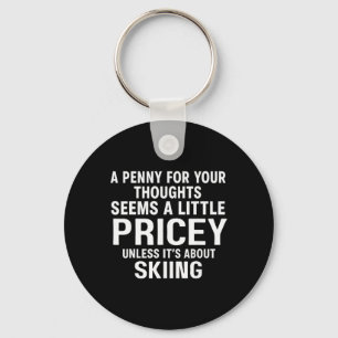 A Penny For Your Thoughts Skiing Quote Funny Keychain