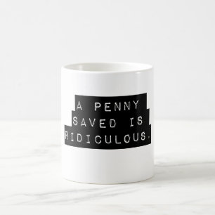 A Penny Saved Coffee Mug