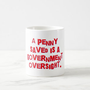 A Penny Saved Is A Government Oversight Coffee Mug