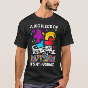 A Piece Of My Heart Has Autism My Husband 1 T-Shirt