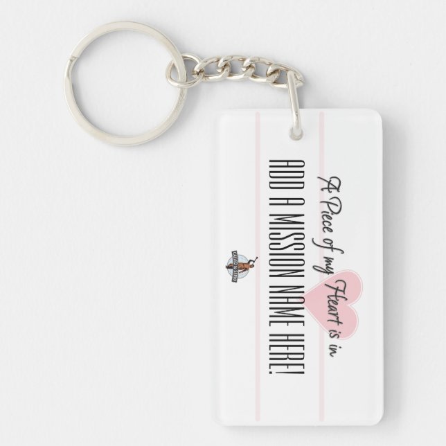 A Piece of my Heart is in (Mission name here) Keychain (Front)