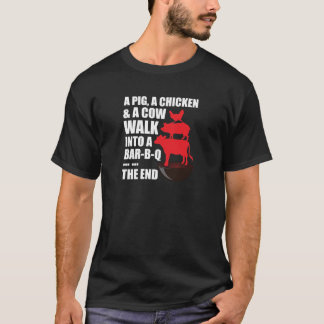 A Pig, A Chicken & A Cow Walk Into A Bar-B-Q T-Shirt