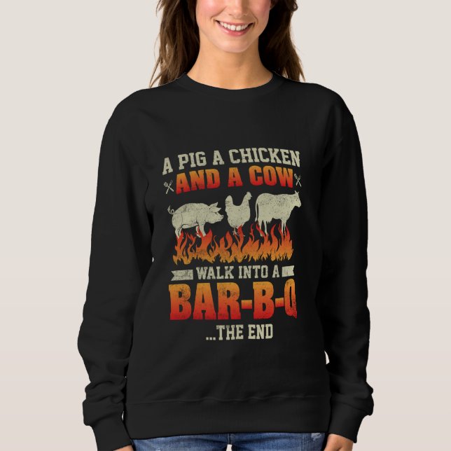 A Pig A Chicken And A Cow Grill Master Pit Master  Sweatshirt (Front)