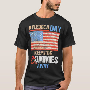 A Pledge A Day Keeps The Commies Away American Fla T-Shirt