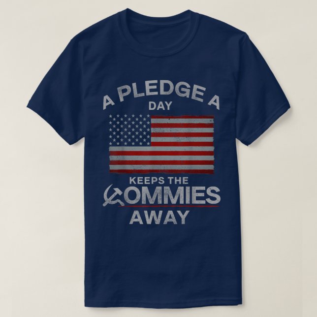 A Pledge A Day Keeps The Commies Away American Fla T-Shirt (Design Front)