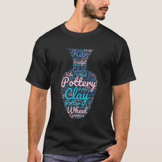 A Pottery Word Cloud With Vase Filled With Text T-Shirt