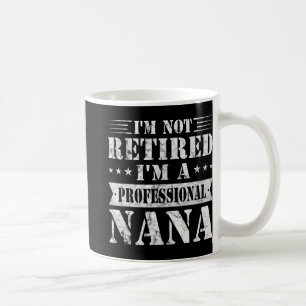 A Professional Nana Funny Mothers Day Retired Gran Coffee Mug