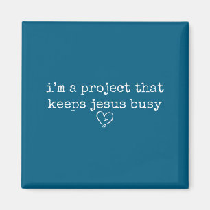 A project that keeps jesus busy funny faith magnet