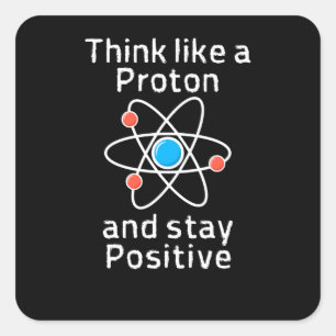 A Proton Be Positive Square Sticker