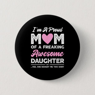 A proud mom gift from daughter funny mothers day 2 inch round button