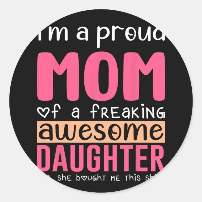A Proud Mom Shirt Gift From Daughter Funny Mothers Classic Round Sticker (Front)