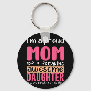 A Proud Mom Shirt Gift From Daughter Funny Mothers Keychain
