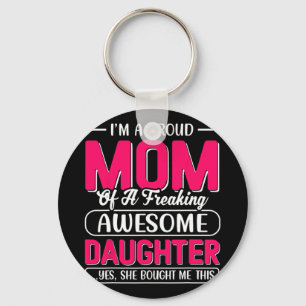 A Proud Mom Shirt Gift From Daughter Funny Mothers Keychain