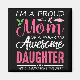 A Proud Mom Shirt Gift From Daughter Funny Mothers Magnet