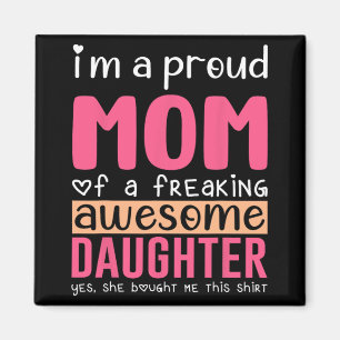 A Proud Mom Shirt Gift From Daughter Funny Mothers Magnet